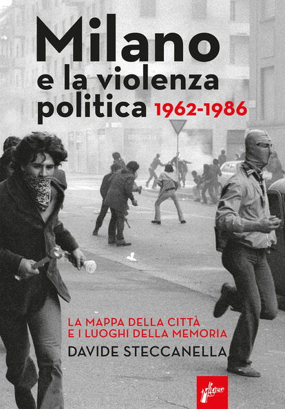Milano e la violenza politica 1962-1986