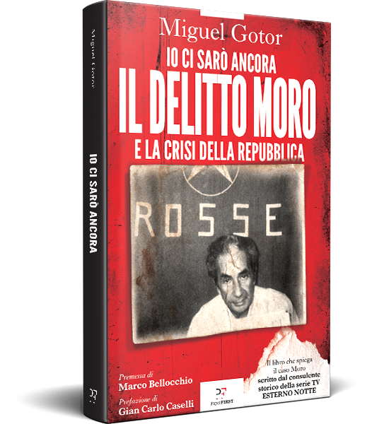 Io ci sarò ancora. Il delitto Moro e la crisi della Repubblica