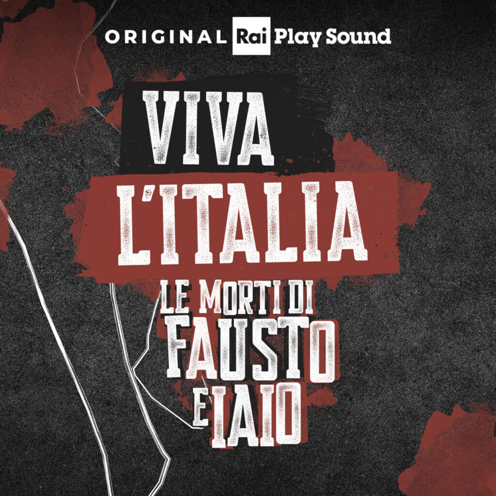 “Viva l’Italia. Le morti di Fausto e Iaio”, un podcast di RaiPlay