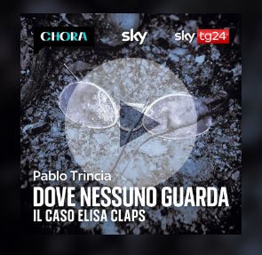 “Dove nessuno guarda“, il podcast di Chora Media dedicato al caso di Elisa Claps