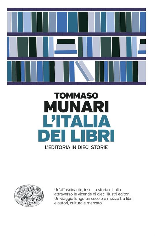 L’Italia dei libri. L’editoria in dieci storie