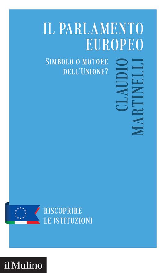 Il Parlamento europeo. Simbolo o motore dell’Unione?