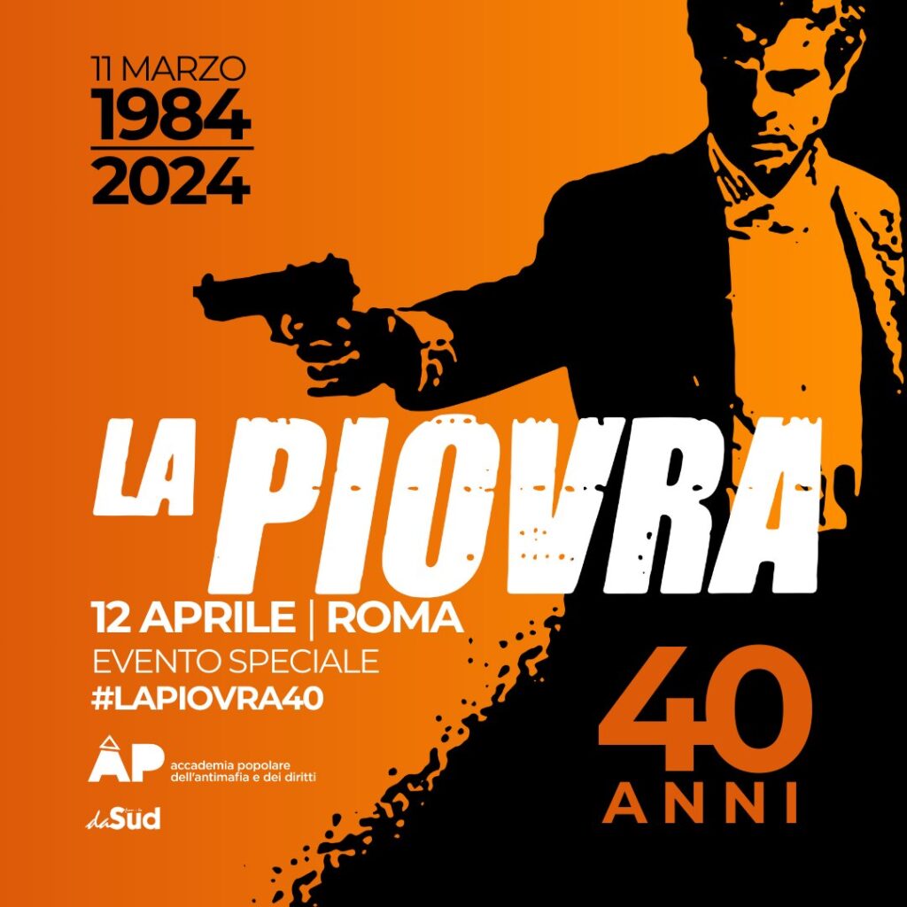 ÀP, Accademia Popolare dell’Antimafia e dei Diritti: evento speciale “La Piovra” 40 anni. Roma 12 aprile