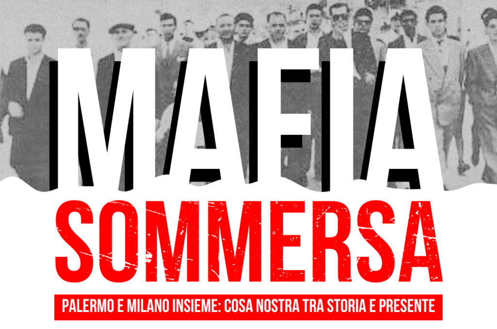 “Mafia sommersa. Palermo e Milano insieme: Cosa nostra tra storia e presente”. Lunedì 20 maggio