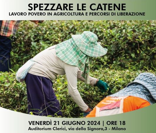 Venerdì 21 giugno: “Spezzare le catene. Lavoro povero in agricoltura e percorsi di liberazione”