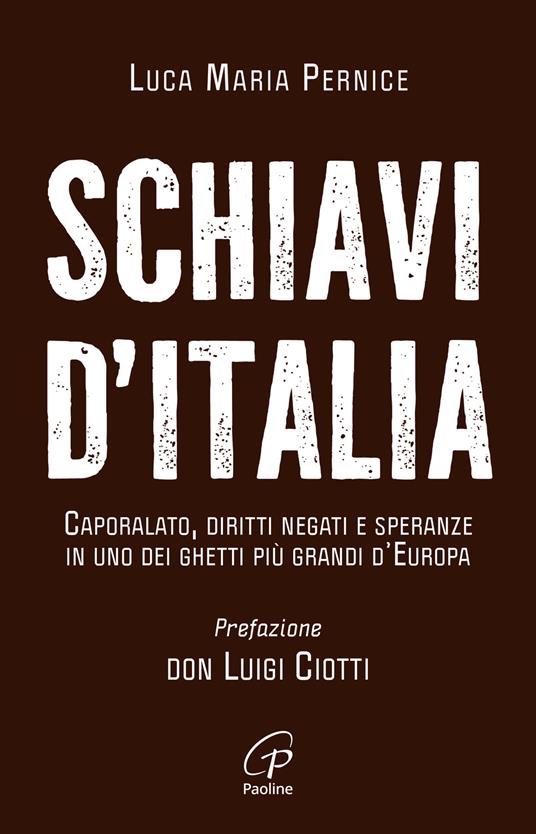 Schiavi d’Italia. Caporalato, diritti negati e speranze in uno dei ghetti più grandi d’Europa
