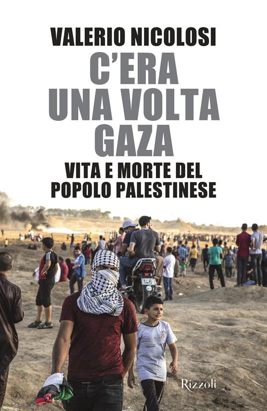 C’era una volta Gaza. Vita e morte del popolo palestinese