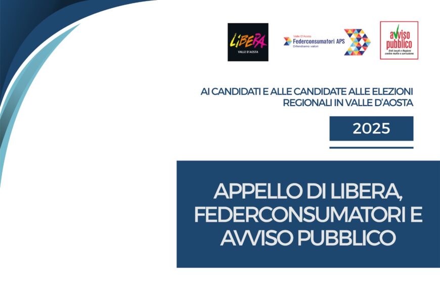 L’Appello di Avviso Pubblico, Federconsumatori e Libera Valle d’Aosta per le candidate e i candidati alle Elezioni regionali