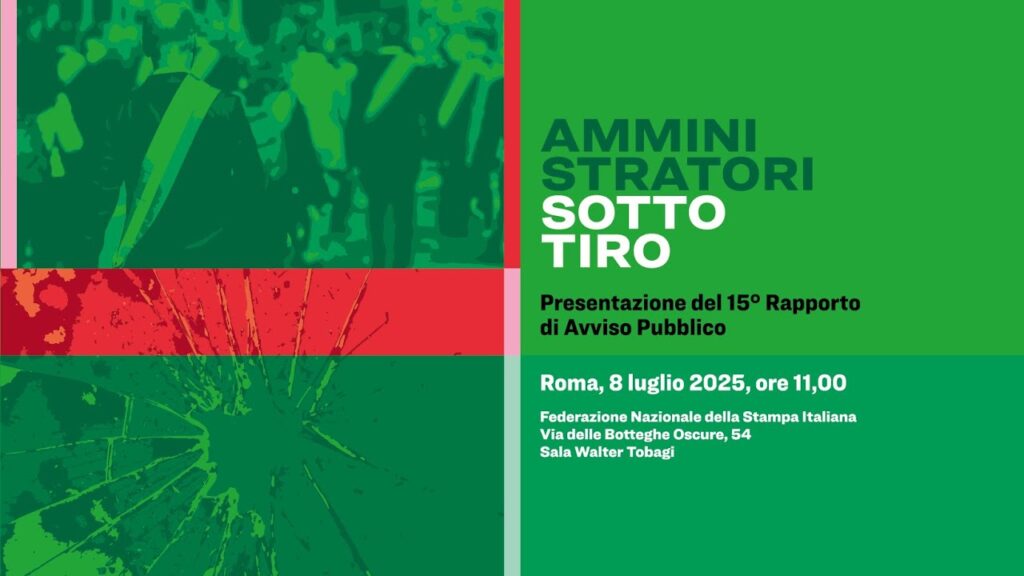 “Amministratori sotto tiro”. Martedì 8 luglio a Roma la presentazione del 15° Rapporto di Avviso Pubblico