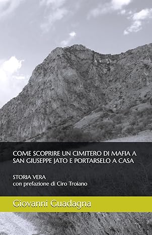 Come scoprire un cimitero di mafia a San Giuseppe Jato e portarselo a casa