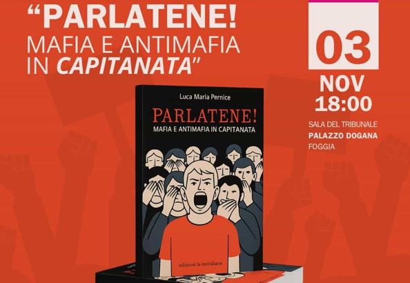 Foggia 3 novembre, presentazione del libro ‘Parlatene! Mafia e antimafia in Capitanata’