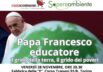 Torino 28 novembre: “Papa Francesco Educatore. Il grido della terra, il grido dei poveri”