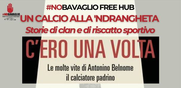 “Un calcio alla ‘ndrangheta. Storie di clan e di riscatto sportivo”, Roma 12 giugno