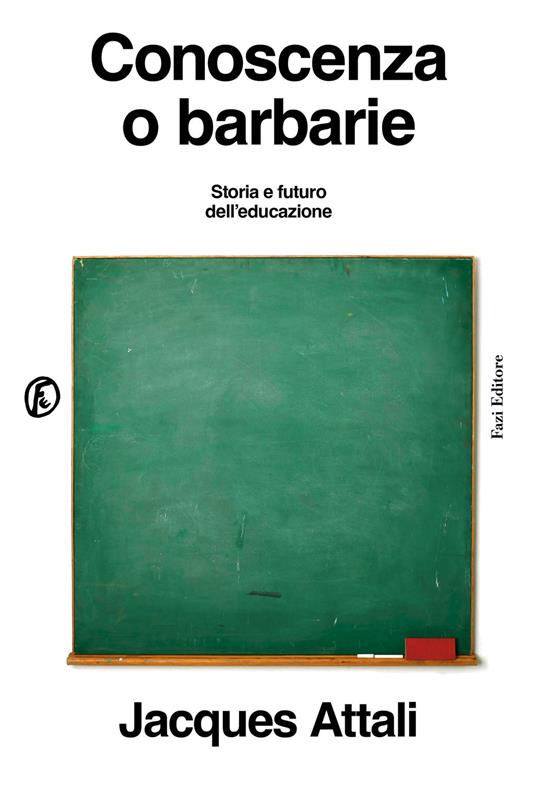 Conoscenza o barbarie. Storia e futuro dell’educazione
