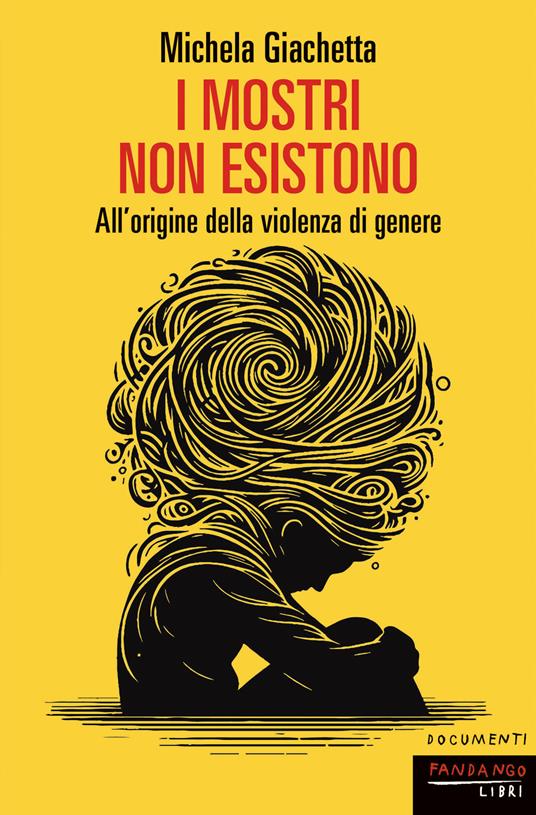 I mostri non esistono. All’origine della violenza di genere
