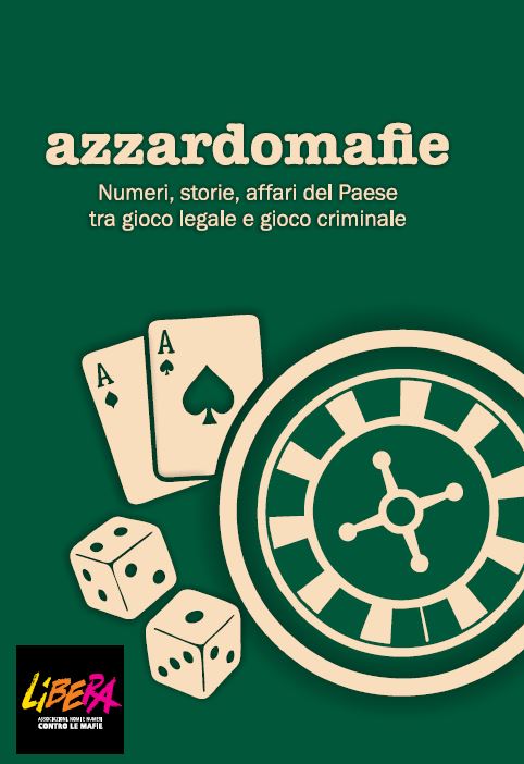 “Azzardomafie”, il dossier di Libera racconta il giro d’affari del gioco legale e del gioco criminale
