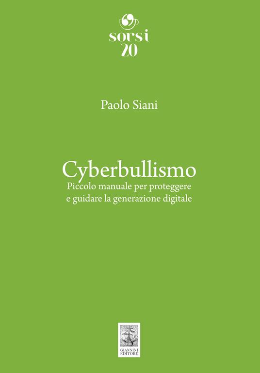 Cyberbullismo. Piccolo manuale per proteggere e guidare la generazione digitale