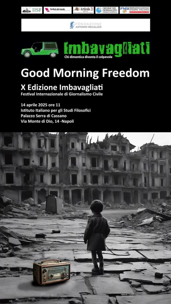 Napoli 14 aprile, “Good Morning Freedom” apre la decima edizione del Festival “Imbavagliati”