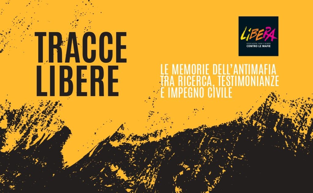 “Tracce Libere. Le memorie dell’antimafia tra ricerca, testimonianze e impegno civile”