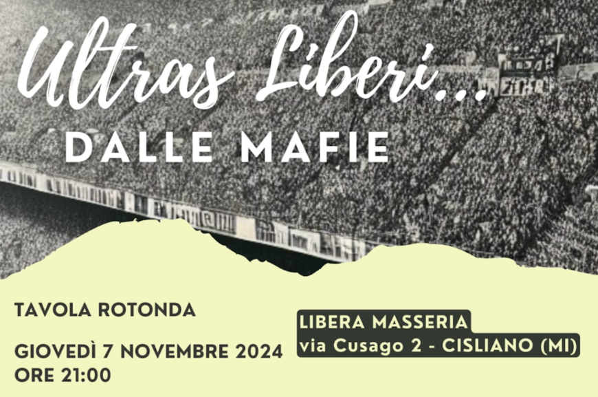 “Ultras liberi… dalle mafie”. Il 7 novembre a Cisliano (MI) tavola rotonda su crimine organizzato e calcio